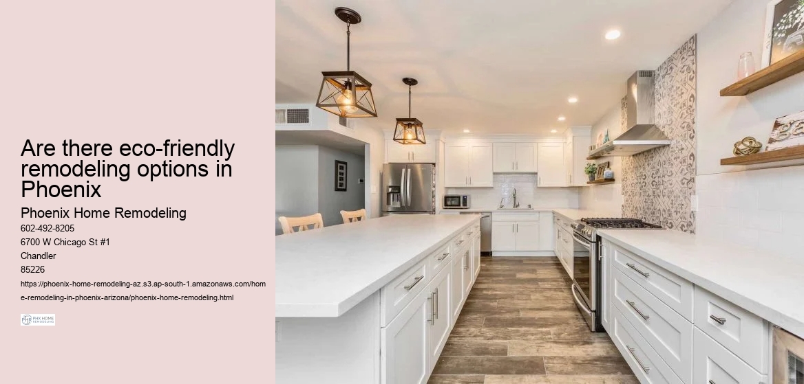 Are there eco-friendly remodeling options in Phoenix